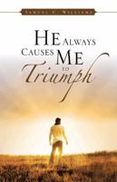 He Always Causes Me to Triumph 1482895951 Book Cover