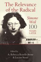 The Relevance of the Radical: Simone Weil 100 Years Later 0567381722 Book Cover