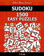 Sudoku 1,500 Easy Puzzles: Keep Your Brain Active for Hours. an Active Brain Series 2 Book 1536958441 Book Cover