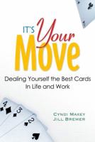 It's Your Move: Dealing Yourself the Best Cards in Life and Work 0131424815 Book Cover