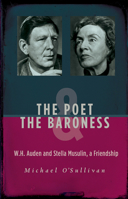 The Poet & the Baroness: W.H. Auden and Stella Musulin, a Friendship 9633866553 Book Cover