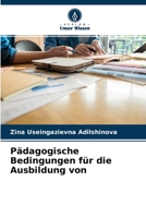P�dagogische Bedingungen f�r die Ausbildung von 6204114611 Book Cover