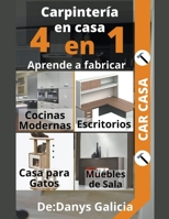 Carpintería en casa 5. 4 libros en 1.Aprende a fabricar: Cocinas Modernas, Escritorios, Casas Para Gatos Y Muebles de Sala. B0B9VL4F8B Book Cover