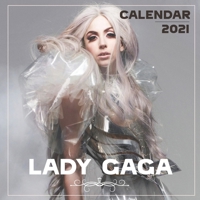 Lady Gaga: 2021 Wall Calendar - 8.5"x8.5", 12 Months B08P18LFWF Book Cover