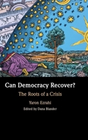 Can Democracy Recover?: The Roots of a Crisis 1009350870 Book Cover