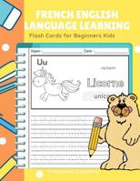 French English Language Learning Flash Cards for Beginners Kids: Easy and Fun Practice Reading, Tracing, Coloring and Writing Basic Vocabulary Words Bilingual Workbook for Children. 109331690X Book Cover