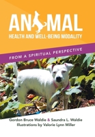 Animal Health and Well-Being Modality: From a Spiritual Perspective B0CJMKN38P Book Cover