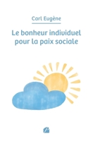 Le bonheur individuel pour la paix sociale 2754765425 Book Cover