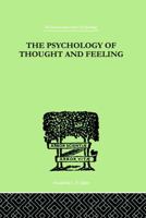 The Psychology of Thought and Feeling: A Conservative Interpretation of Results in Modern Psychology 0415758025 Book Cover