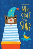Who Stole the Sun? 1538398389 Book Cover
