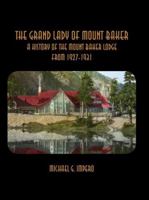 The Grand Lady of Mount Baker: A History of the Mount Baker Lodge From 1927-1931 1968635033 Book Cover