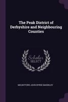 The Peak District of Derbyshire and Neighbouring Counties 1021284467 Book Cover