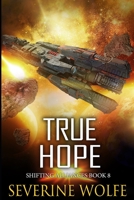 True Hope: Shifting Alliances Book 8 B0932JCB5K Book Cover