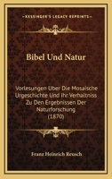 Bibel und Natur: Vorlesungen �ber die Mosaische Urgeschichte und Ihr Verh�ltni� zu den Ergebnissen der Naturforschung (Classic Reprint) 3743464489 Book Cover
