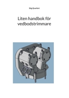 Liten handbok f?r vedbodstrimmare: Beskrivning av f?rbr?nningsmotorns funktion 918007748X Book Cover