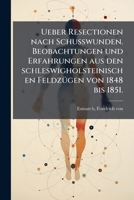Ueber Resectionen Nach Schusswunden: Beobachtungen Und Erfahrungen Aus Den Schleswigholsteinischen Feldzügen Von 1848 Bis 1851 1247135993 Book Cover
