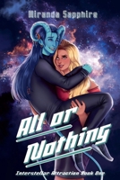 All or Nothing (Interstellar Attraction) B0CMMMCJHQ Book Cover