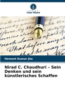 Nirad C. Chaudhuri - Sein Denken und sein künstlerisches Schaffen (German Edition) 6209876366 Book Cover