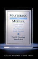 Mastering the Merger: Four Critical Decisions That Make or Break the Deal 1591394384 Book Cover