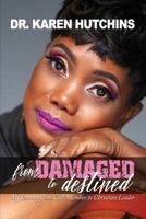 From Damaged to Destined: My Journey from Cult Member to Christian Leader 057842679X Book Cover
