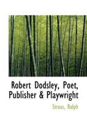 Robert Dodsley, Poet, Publisher & Playwright 1018968504 Book Cover