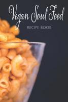 Vegan Soul Food Recipe Book: Blank 1091837082 Book Cover