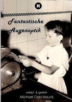 Fantastische Augenoptik: erlebt & gelebt (German Edition) 338480371X Book Cover