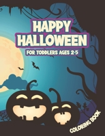 Happy Halloween Coloring Book For Toddlers Ages 2-5 B08HT9PW24 Book Cover