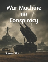 War Machine No Conspiracy B0FR31QYH6 Book Cover