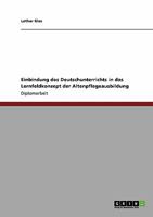 Einbindung des Deutschunterrichts in das Lernfeldkonzept der Altenpflegeausbildung 3640136942 Book Cover