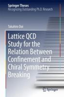 Lattice QCD Study for the Relation Between Confinement and Chiral Symmetry Breaking 9811065950 Book Cover