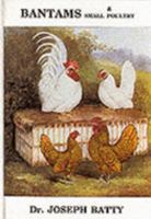 Bantams and Small Poultry (International Poultry Library) 1857361741 Book Cover