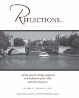 Reflections... of the Greatest Bridge Engineers and Architects of the 20th and 21st Centuries 0989398307 Book Cover