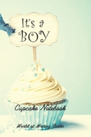 It's a Boy Cupcake Notebook 1686930062 Book Cover