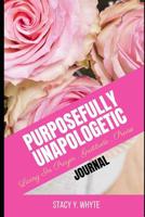 Purposefully Unapologetic: Living In Prayer, Gratitude and Praise 1093842881 Book Cover