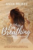 Feels Like I'm Breathing: A Personal Restoration Journal 047347106X Book Cover