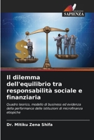Il dilemma dell'equilibrio tra responsabilità sociale e finanziaria: Quadro teorico, modello di business ed evidenza della performance delle istituzioni di microfinanza etiopiche 6205948826 Book Cover
