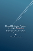 Nomad Meditation Practices in Mongol Tengiriism: The Path to Universal Love, Discovery, Wealth, New Human Beings, New World and New Earth B0F7K4LSV7 Book Cover