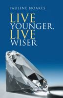 Live Younger, Live Wiser 1504380045 Book Cover