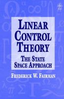 Linear Control Theory: The State Space Approach 0471974897 Book Cover