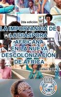 LA IMPORTANCIA DE LA DIÁSPORA AFRICANA EN LA NUEVA DESCOLONIZACIÓN DE ÁFRICA - Celso Salles - 2da edición 1006040420 Book Cover