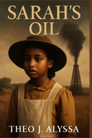 SARAH'S OIL: A Tribute to Sarah Rector: The Untold Story of the Richest African American Woman in Early 20th Century America B0FR93P8J5 Book Cover