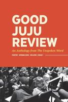 Good Juju Review: An Anthology from The Unspoken Word 1986232875 Book Cover