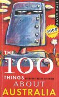 The 100 things everyone needs to know about Australia 0330361716 Book Cover