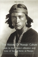 The History Of Navajo Culture: Guide to the Correct utilization and Loss of Sacred Items of Navajo People B08J5BD62K Book Cover