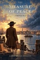 The Measure of Peace: A Historical Novel B0HMSGSG83 Book Cover