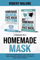 Homemade Mask: A new and complete guide to wear, remove and make medical face mask at home. First step to return at the normal life. B08B7KFFLJ Book Cover
