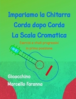 Impariamo la chitarra corda dopo corda La scala cromatica: Esercizi e studi progressivi in prima posizione B08VRMMWQZ Book Cover