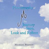 The Photography of M the Journey to Stop, Look and Reflect 1452525021 Book Cover