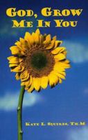 God, Grow Me in You 0967103207 Book Cover